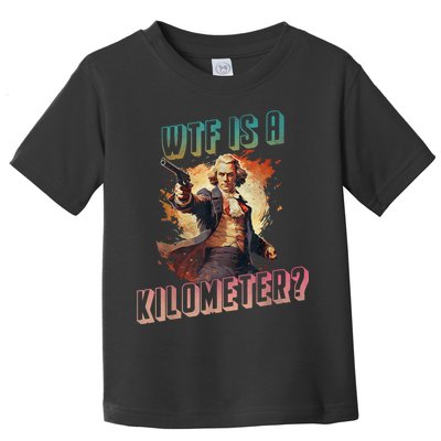 WTF Is A Kilometer Funny American George Washington Toddler T-Shirt
