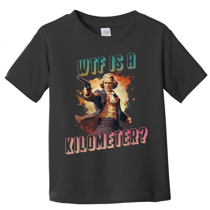 WTF Is A Kilometer Funny American George Washington Toddler T-Shirt