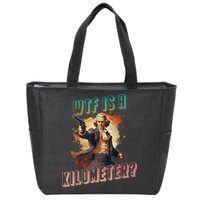 WTF Is A Kilometer Funny American George Washington Zip Tote Bag