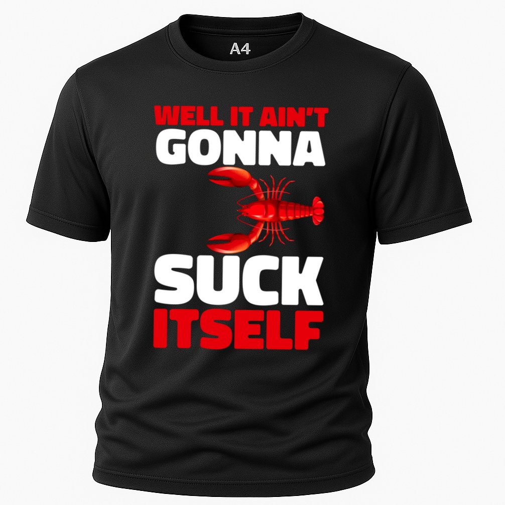 Well It AinT Gonna Suck Itself Crawfish Crustacean Seafood Gift Performance Shirt