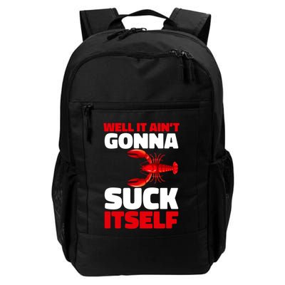 Well It AinT Gonna Suck Itself Crawfish Crustacean Seafood Gift Backpack