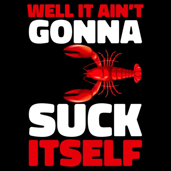 Well It AinT Gonna Suck Itself Crawfish Crustacean Seafood Gift Backpack