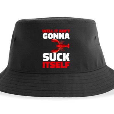 Well It AinT Gonna Suck Itself Crawfish Crustacean Seafood Gift Sustainable Bucket Hat