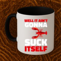 Well It AinT Gonna Suck Itself Crawfish Crustacean Seafood Gift Mug