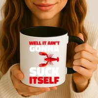 Well It AinT Gonna Suck Itself Crawfish Crustacean Seafood Gift Mug