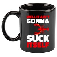 Well It AinT Gonna Suck Itself Crawfish Crustacean Seafood Gift 11oz C Handle Ceramic Mug