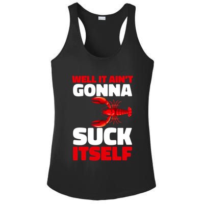 Well It AinT Gonna Suck Itself Crawfish Crustacean Seafood Gift Ladies PosiCharge Competitor Racerback Tank