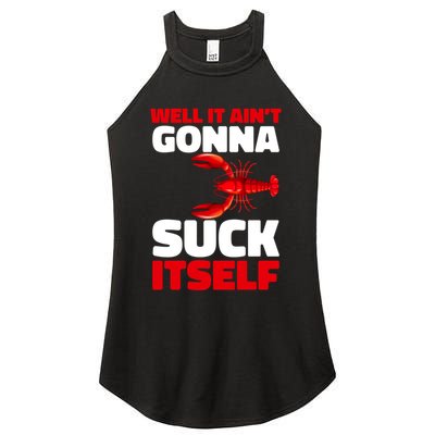 Well It AinT Gonna Suck Itself Crawfish Crustacean Seafood Gift Women's Perfect Tri Rocker Tank