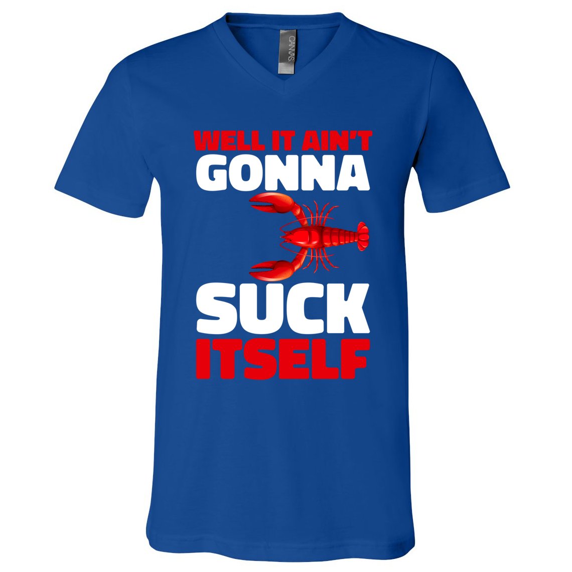 Well It AinT Gonna Suck Itself Crawfish Crustacean Seafood Gift V-Neck T-Shirt