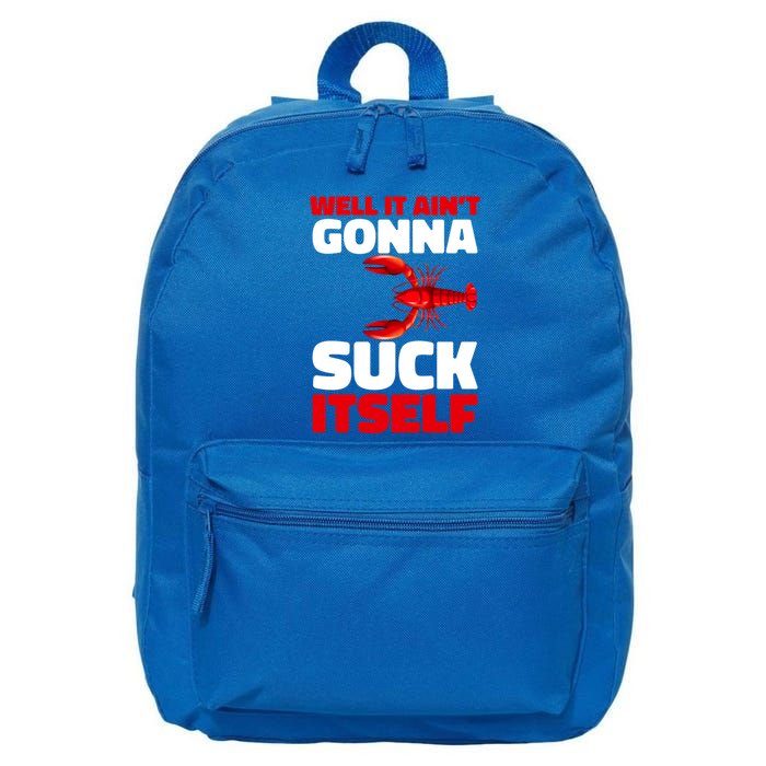Well It AinT Gonna Suck Itself Crawfish Crustacean Seafood Gift 16 in Basic Backpack