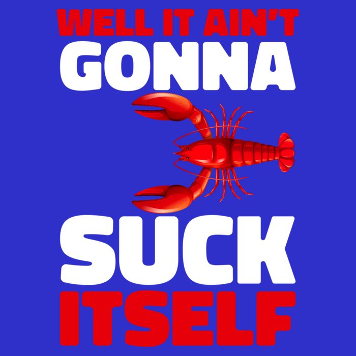 Well It AinT Gonna Suck Itself Crawfish Crustacean Seafood Gift 16 in Basic Backpack