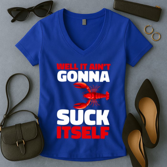 Well It AinT Gonna Suck Itself Crawfish Crustacean Seafood Gift Women's V-Neck T-Shirt