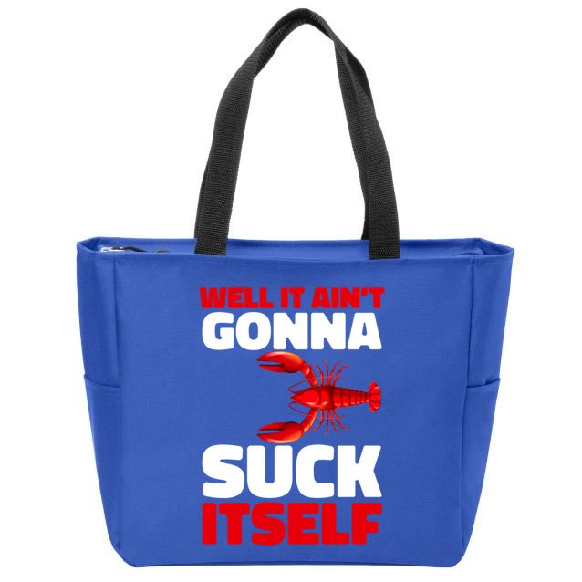 Well It AinT Gonna Suck Itself Crawfish Crustacean Seafood Gift Zip Tote Bag