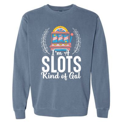 Wo I'm A Slots Kind Of Gal Slot Machine Casino Gambling Garment-Dyed Sweatshirt