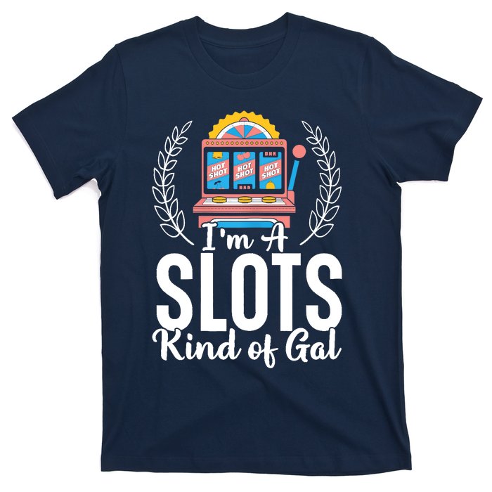 Wo I'm A Slots Kind Of Gal Slot Machine Casino Gambling T-Shirt