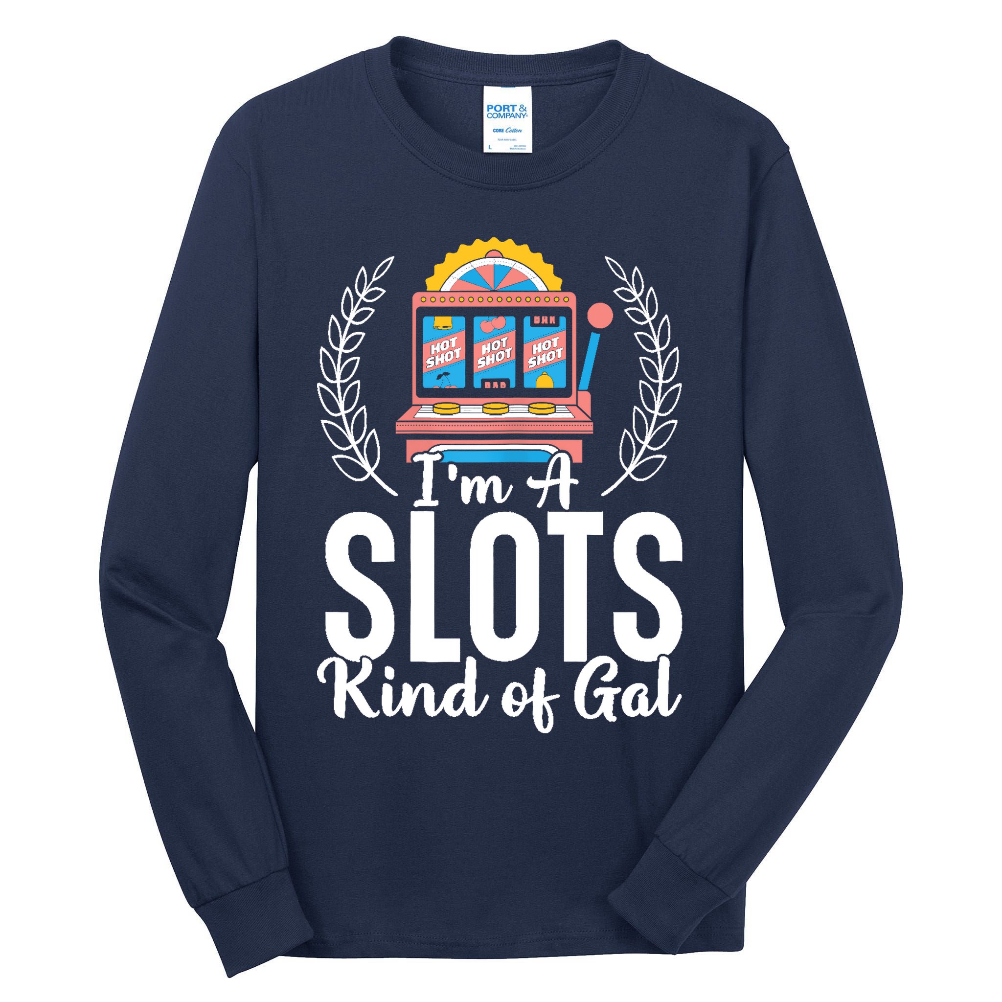Wo I'm A Slots Kind Of Gal Slot Machine Casino Gambling Tall Long Sleeve T-Shirt