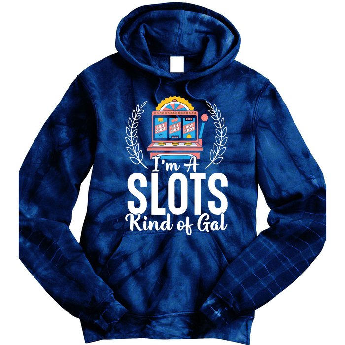 Wo I'm A Slots Kind Of Gal Slot Machine Casino Gambling Tie Dye Hoodie