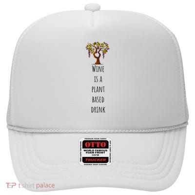 Wine Is A Plant Based Drink High Crown Mesh Back Trucker Hat