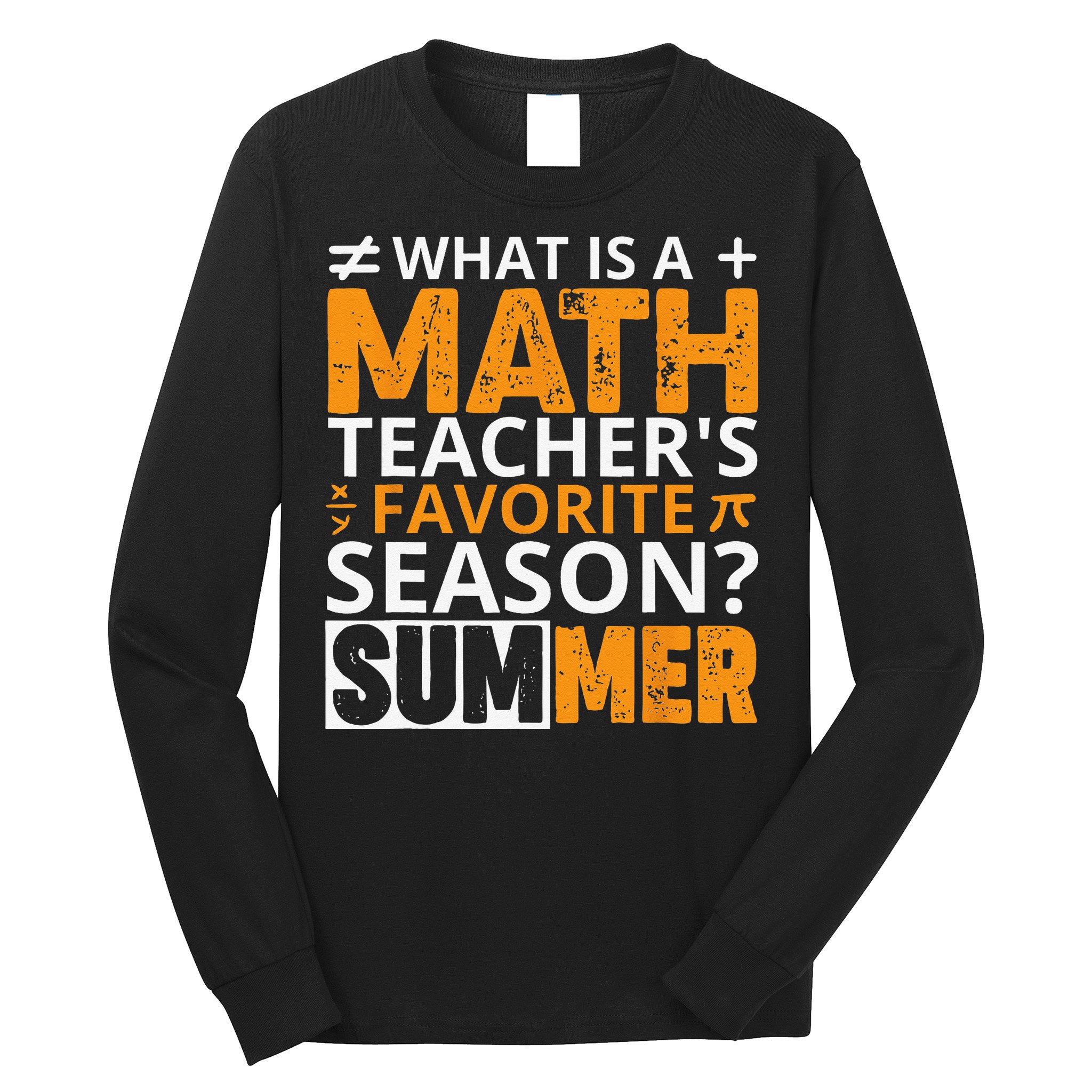 What is a Math Teacher's favorite season Funny Math Teacher Long Sleeve Shirt