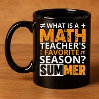 What is a Math Teacher's favorite season Funny Math Teacher 11oz C Handle Ceramic Mug
