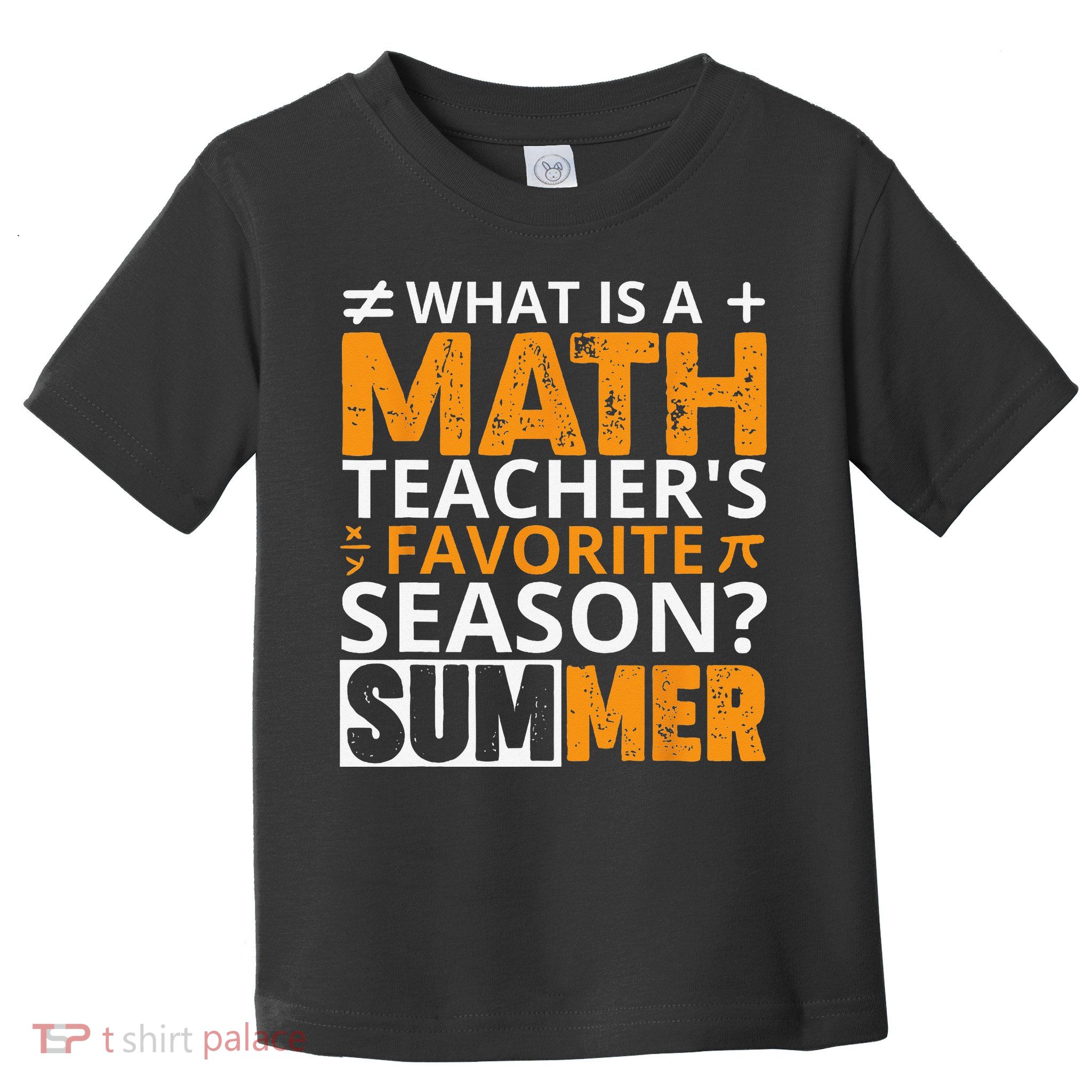 What is a Math Teacher's favorite season Funny Math Teacher Toddler T-Shirt