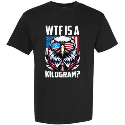 Wtf Is A Kilogram 4th Of July Patriotic Eagle Usa Flag Garment-Dyed Heavyweight T-Shirt