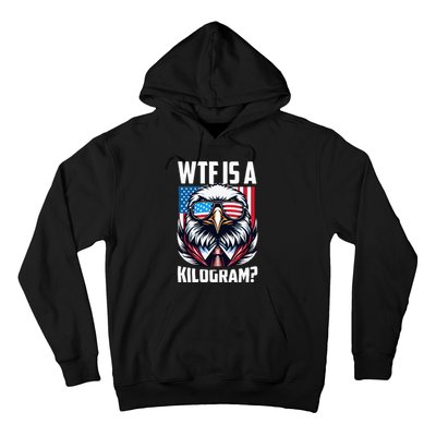 Wtf Is A Kilogram 4th Of July Patriotic Eagle Usa Flag Hoodie