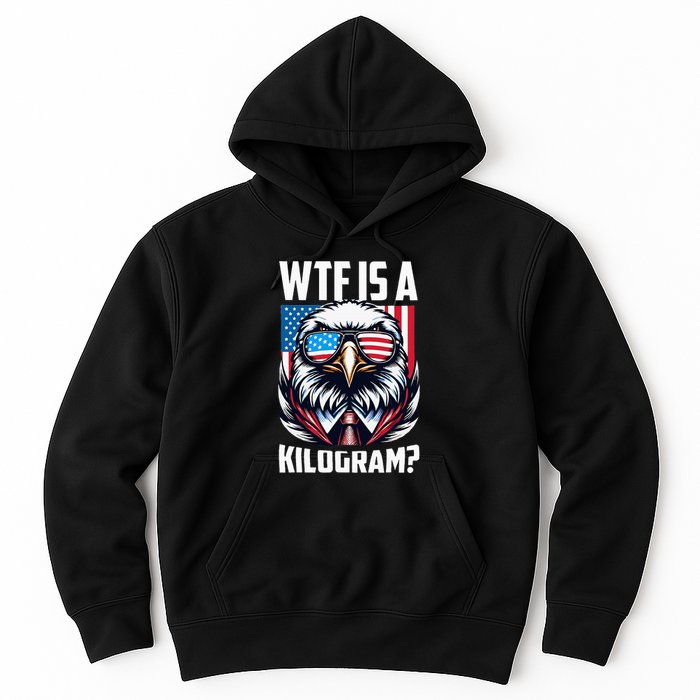 Wtf Is A Kilogram 4th Of July Patriotic Eagle Usa Flag Hoodie