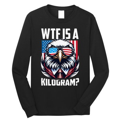 Wtf Is A Kilogram 4th Of July Patriotic Eagle Usa Flag Long Sleeve Shirt