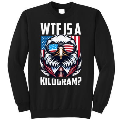 Wtf Is A Kilogram 4th Of July Patriotic Eagle Usa Flag Tall Sweatshirt