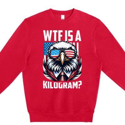 Wtf Is A Kilogram 4th Of July Patriotic Eagle Usa Flag Premium Crewneck Sweatshirt