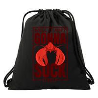 Well It Ain'T Gonna Suck Itself, Cajun Crawfish Lover Drawstring Bag
