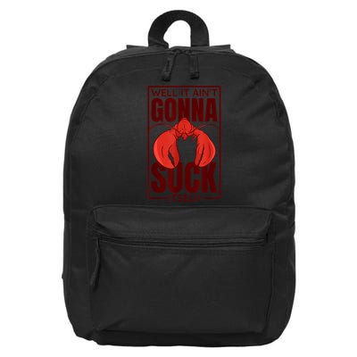 Well It Ain'T Gonna Suck Itself, Cajun Crawfish Lover 16 in Basic Backpack