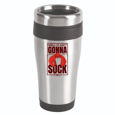 Well It Ain'T Gonna Suck Itself, Cajun Crawfish Lover 16oz Travel Tumbler