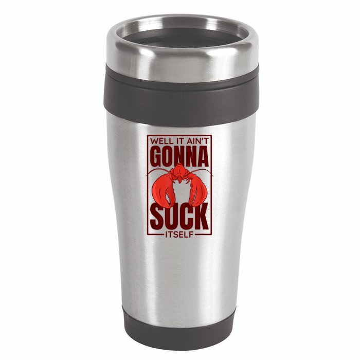 Well It Ain'T Gonna Suck Itself, Cajun Crawfish Lover 16oz Travel Tumbler