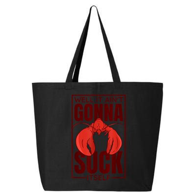 Well It Ain'T Gonna Suck Itself, Cajun Crawfish Lover 25L Jumbo Tote
