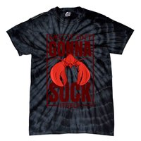 Well It Ain'T Gonna Suck Itself, Cajun Crawfish Lover Tie-Dye T-Shirt