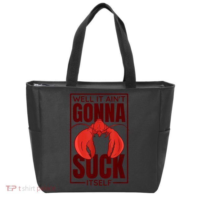 Well It Ain'T Gonna Suck Itself, Cajun Crawfish Lover Zip Tote Bag