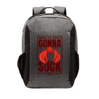 Well It Ain'T Gonna Suck Itself, Cajun Crawfish Lover Vector Backpack