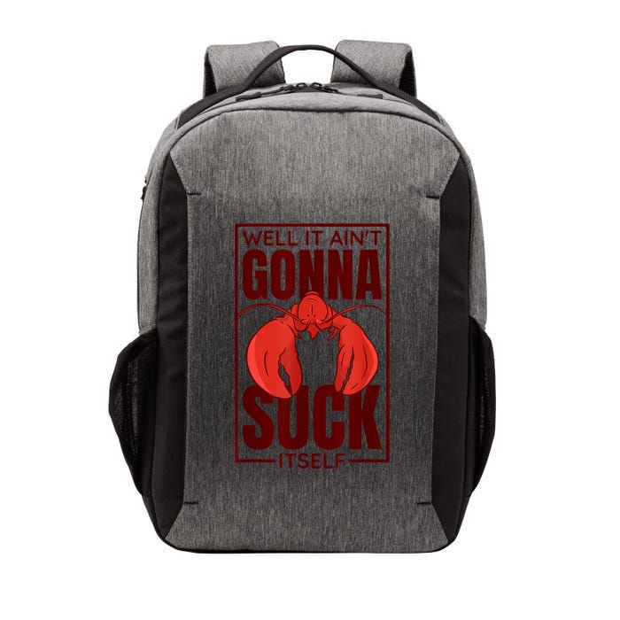 Well It Ain'T Gonna Suck Itself, Cajun Crawfish Lover Vector Backpack