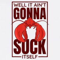Well It Ain'T Gonna Suck Itself, Cajun Crawfish Lover Cool Comfort Performance Bucket Hat
