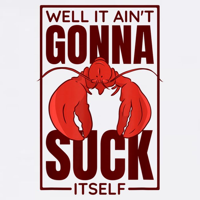 Well It Ain'T Gonna Suck Itself, Cajun Crawfish Lover Cool Comfort Performance Bucket Hat