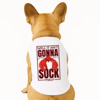 Well It Ain'T Gonna Suck Itself, Cajun Crawfish Lover Doggie Tank