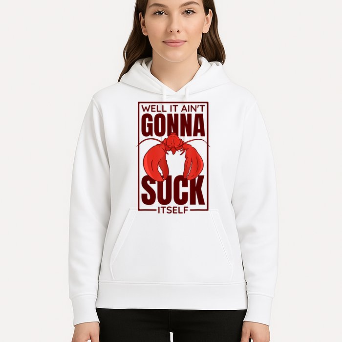 Well It Ain'T Gonna Suck Itself, Cajun Crawfish Lover Hoodie
