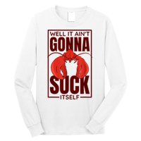Well It Ain'T Gonna Suck Itself, Cajun Crawfish Lover Long Sleeve Shirt