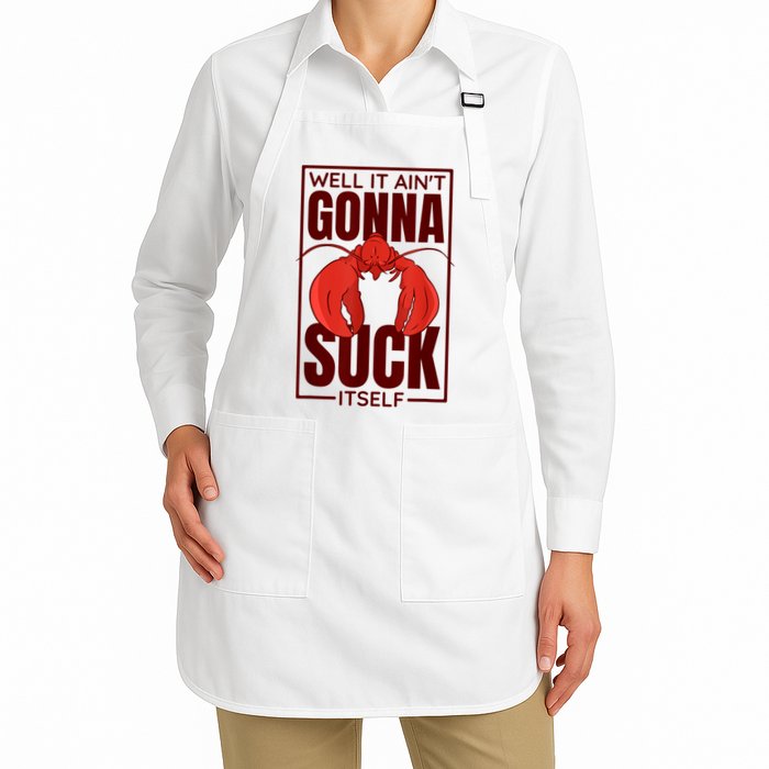 Well It Ain'T Gonna Suck Itself, Cajun Crawfish Lover Apron