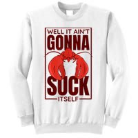 Well It Ain'T Gonna Suck Itself, Cajun Crawfish Lover Sweatshirt