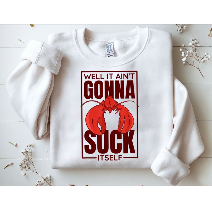 Well It Ain'T Gonna Suck Itself, Cajun Crawfish Lover Sweatshirt