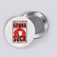 Well It Ain'T Gonna Suck Itself, Cajun Crawfish Lover Button