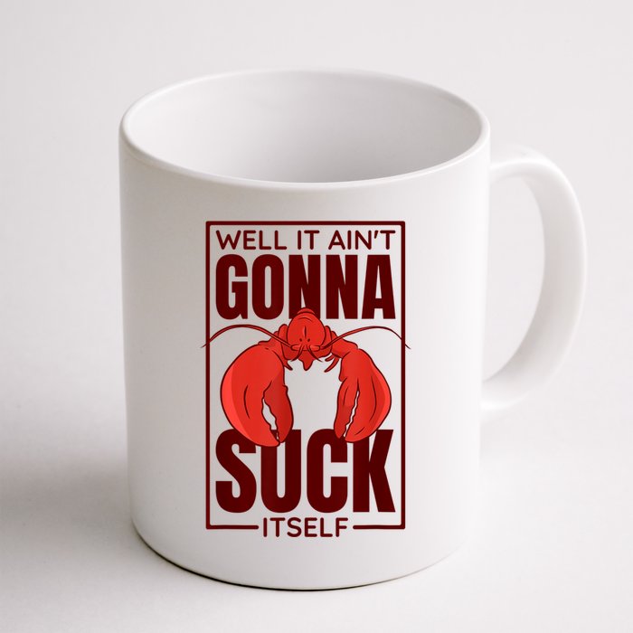 Well It Ain'T Gonna Suck Itself, Cajun Crawfish Lover Mug